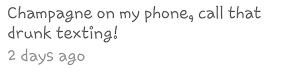 "Champagne on my phone, call that drunk texting!" -- We could see Wayne dropping bars like this.