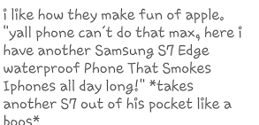 "Max your phone can't do that."